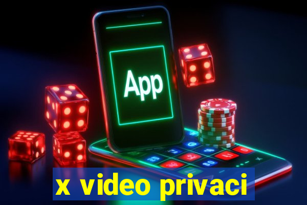 x video privaci